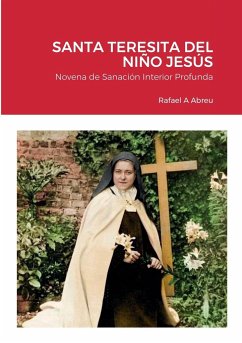 NOVENA DE SANACIÓN INTERIOR A SANTA TERESITA DEL NIÑO JESÚS - Abreu, Rafael