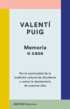 Cover Memoria o caos : por la continuidad de la tradición cultural de Occidente y contra la desmemoria de nuestros días