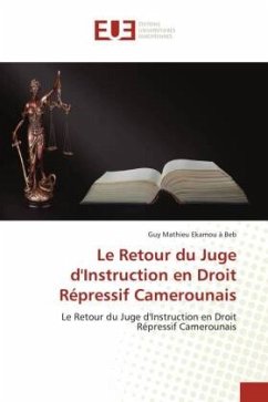 Le Retour du Juge d'Instruction en Droit Répressif Camerounais - Ekamou à Beb, Guy Mathieu