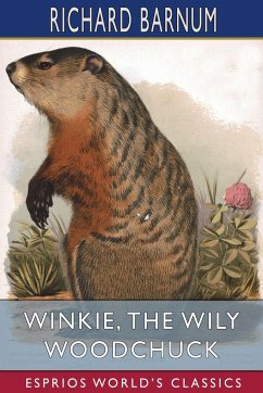 Winkie, the Wily Woodchuck - Barnum, Richard