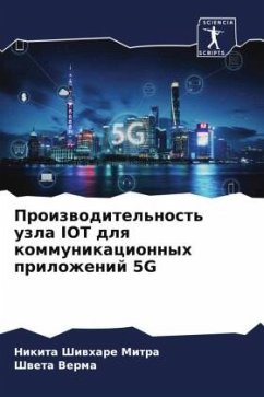 Proizwoditel'nost' uzla IOT dlq kommunikacionnyh prilozhenij 5G - Shiwhare Mitra, Nikita;Verma, Shweta