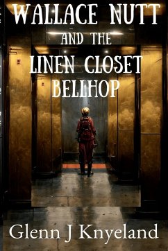 Wallace Nutt and the Linen Closet Bellhop - Knyeland, Glenn