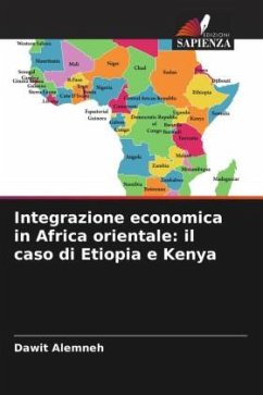 Integrazione economica in Africa orientale: il caso di Etiopia e Kenya - Alemneh, Dawit