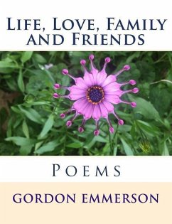 Life, Love, Family and Friends: Poems - Emmerson, Gordon