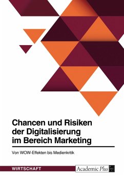 Chancen und Risiken der Digitalisierung im Bereich Marketing. Von WOW-Effekten bis Medienkritik