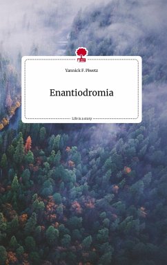 Enantiodromia. Life is a Story - story.one - Piwetz, Yannick F.