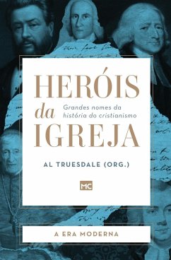 Heróis da Igreja - Vol. 4 - A Era Moderna - Truesdale, Al
