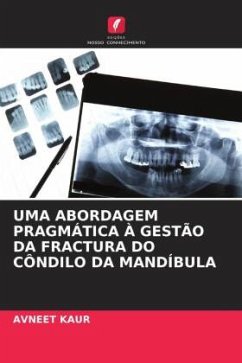 UMA ABORDAGEM PRAGMÁTICA À GESTÃO DA FRACTURA DO CÔNDILO DA MANDÍBULA - Kaur, Avneet