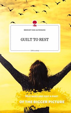 GUILT TO REST. Life is a Story - story.one - AGYEMANG, BRIDGET OSEI