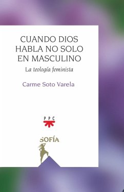 Cuando Dios habla no solo en masculino : la teología feminista - Soto Varela, Carmen