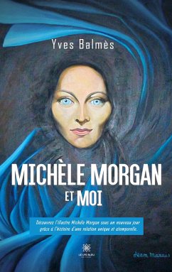 Michèle Morgan et moi - Yves Balmès