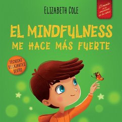 El Mindfulness me hace más fuerte - Cole, Elizabeth