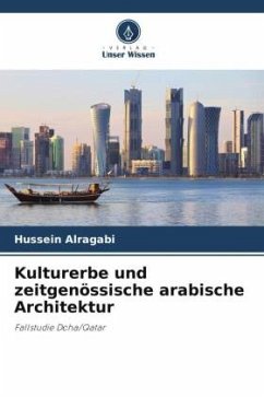 Kulturerbe und zeitgenössische arabische Architektur - Alragabi, Hussein