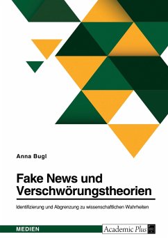Fake News und Verschwörungstheorien. Identifizierung und Abgrenzung zu wissenschaftlichen Wahrheiten