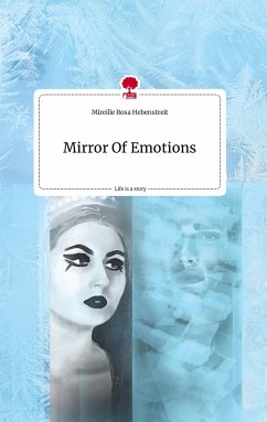Mirror Of Emotions. Life is a Story - story.one - Hebenstreit, Mireille Rosa