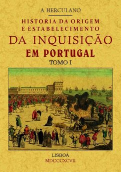 Historia da origem e establecimiento da inquisição em Portugal - Herculano, Alexandre