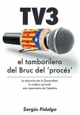 TV3, el tamborilero del Bruc del procés : La televisión de la Generalitat, la cadena privada más importante de Cataluña