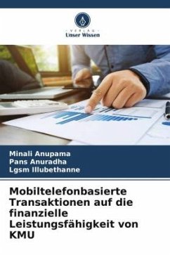 Mobiltelefonbasierte Transaktionen auf die finanzielle Leistungsfähigkeit von KMU - Anupama, Minali;Anuradha, Pans;Illubethanne, Lgsm