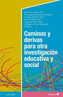 Caminos y derivas para otra investigación educativa y social - Sancho Gil, Juana María