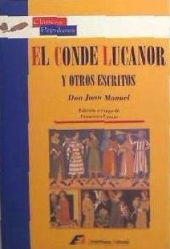 El conde Lucanor y otros escritos : antologia - Don Juan Manuel; Juan Manuel, Infante De Castilla