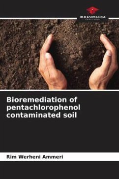 Bioremediation of pentachlorophenol contaminated soil - Werheni Ammeri, Rim