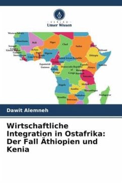 Wirtschaftliche Integration in Ostafrika: Der Fall Äthiopien und Kenia - Alemneh, Dawit