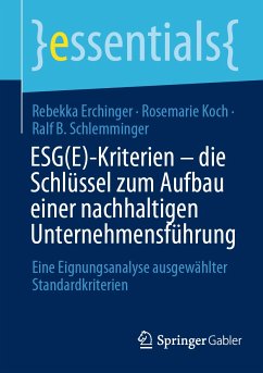 ESG(E)-Kriterien - die Schlüssel zum Aufbau einer nachhaltigen Unternehmensführung (eBook, PDF) - Erchinger, Rebekka; Koch, Rosemarie; Schlemminger, Ralf B.