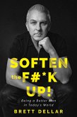 Soften the F#*k Up! (eBook, ePUB)
