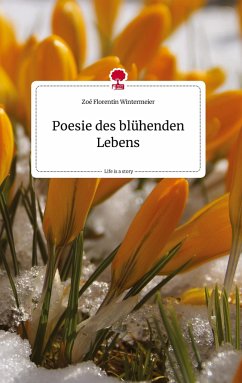 Poesie des blühenden Lebens. Life is a Story - story.one - Wintermeier, Zoé Florentin