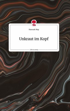 Unkraut im Kopf. Life is a Story - story.one - May, Hannah