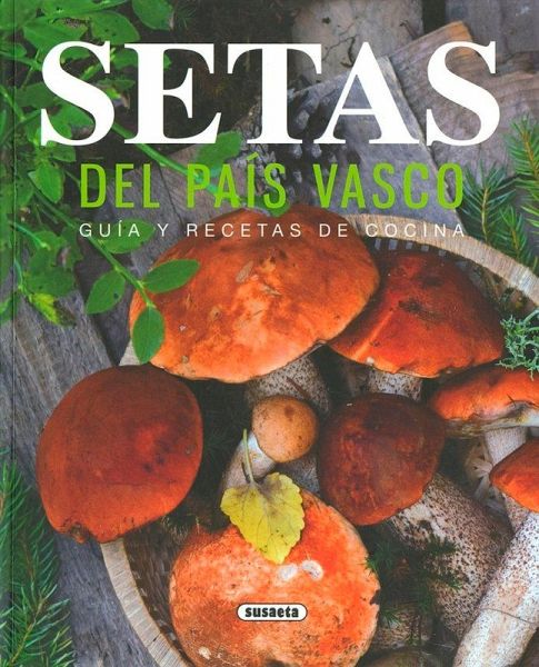 Setas del País Vasco : guía y recetas de cocina