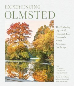 Experiencing Olmsted (eBook, ePUB) - The Cultural Landscape Foundation; Birnbaum, Charles; Tasse-Winter, Dena; Levee, Arleyn