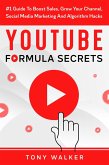 YouTube Formula Secrets #1 Guide To Boost Sales, Grow Your Channel, Social Media Marketing And Algorithm Hacks (eBook, ePUB)