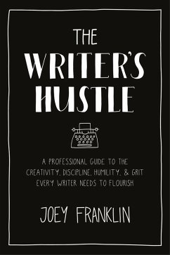 The Writer's Hustle (eBook, PDF) - Franklin, Joey