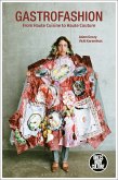 Gastrofashion from Haute Cuisine to Haute Couture (eBook, PDF)