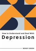 How to Understand and Deal with Depression (eBook, ePUB)