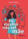Eu escolho não ser mãe (eBook, ePUB)