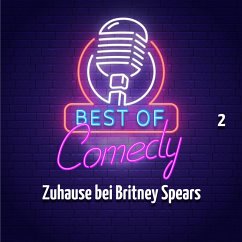 Best of Comedy: Zuhause bei Britney Spears, Folge 2 (MP3-Download) - Autoren, Diverse