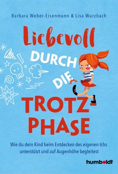 Liebevoll durch die Trotzphase (eBook, PDF) - Weber-Eisenmann, Barbara; Wurzbach, Lisa