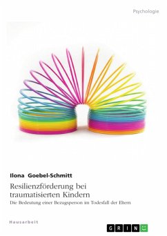 Resilienzförderung bei traumatisierten Kindern. Die Bedeutung einer Bezugsperson im Todesfall der Eltern (eBook, PDF) - Goebel-Schmitt, Ilona