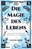 Die Magie des Lebens - das zeitlose Wissen von Wicca und Runen (eBook, ePUB)