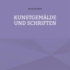 Kunstgemälde und Schriften (eBook, ePUB) - Schubert, Bernd