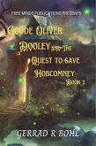 Goode Oliver Dooley and the Quest to Save Hobcomney: Book II (eBook, ePUB) Goode Oliver Dooley and the Quest to Save Hobcomney: Book II (eBook, ePUB)