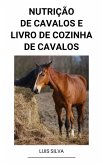 Nutrição de Cavalos e Livro de Cozinha de Cavalos (eBook, ePUB)