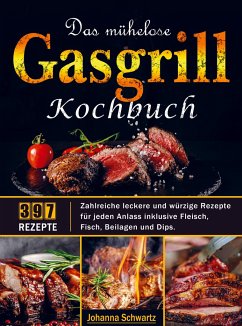 Das mühelose Gasgrill Kochbuch - Johanna Schwartz