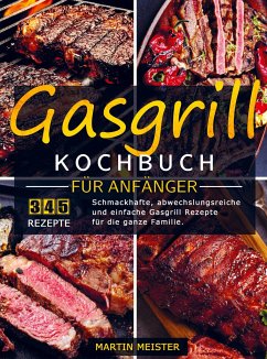 Gasgrill Kochbuch für Anfänger - Martin Meister