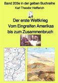Der erste Weltkrieg - Vom Eingreifen Amerikas bis zum Zusammenbruch - Band 203e in der gelben Buchreihe - bei Jürgen Rus
