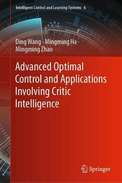 Advanced Optimal Control and Applications Involving Critic Intelligence - Wang, Ding;Ha, Mingming;Zhao, Mingming