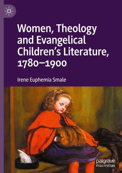 Women, Theology and Evangelical Children¿s Literature, 1780-1900 - Smale, Irene Euphemia