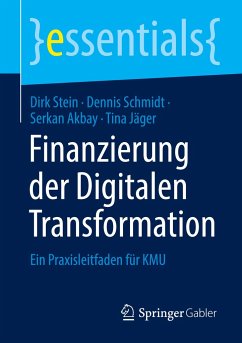 Finanzierung der Digitalen Transformation - Stein, Dirk;Schmidt, Dennis;Akbay, Serkan
